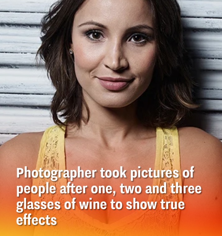 Photographer took pictures of people after one, two and three glasses of wine to show true effects